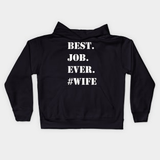 WHITE BEST JOB EVER #WIFE Kids Hoodie